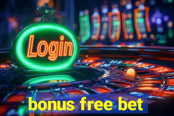 bonus free bet