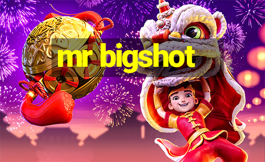 mr bigshot