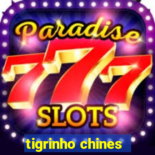 tigrinho chines