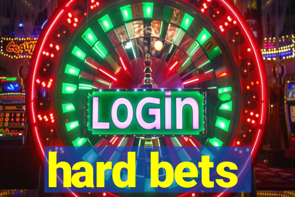 hard bets