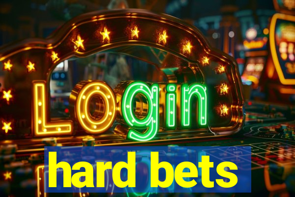 hard bets