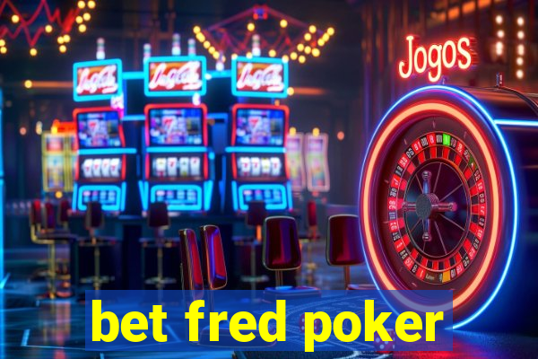 bet fred poker