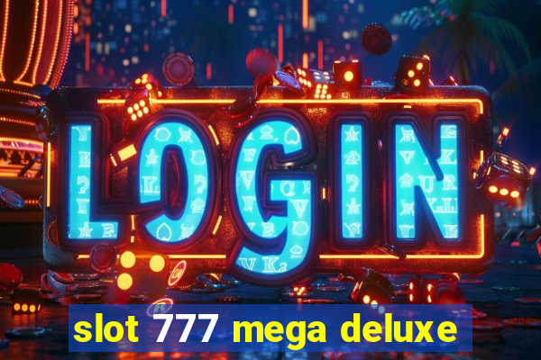 slot 777 mega deluxe