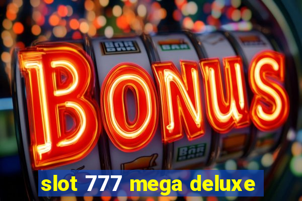 slot 777 mega deluxe