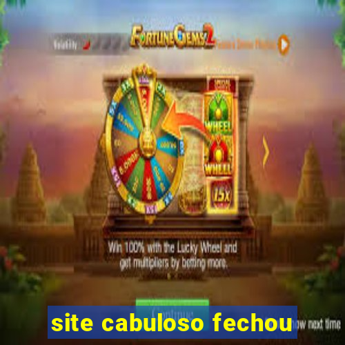 site cabuloso fechou