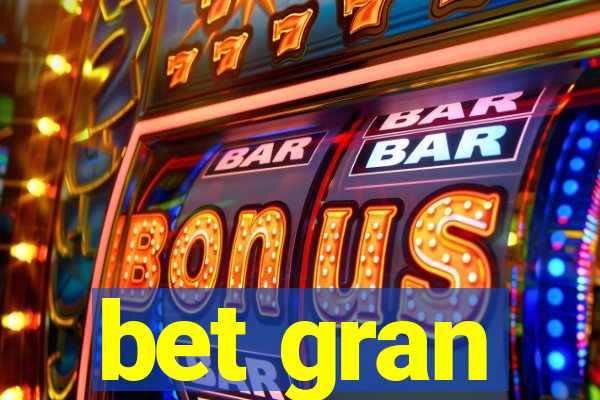 bet gran