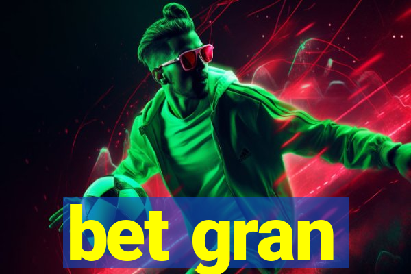 bet gran