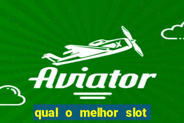 qual o melhor slot para ganhar dinheiro