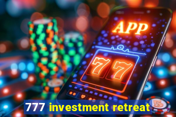 777 investment retreat