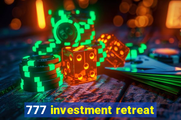 777 investment retreat