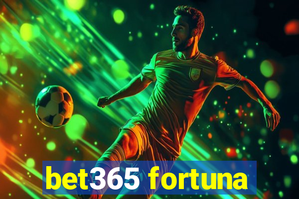 bet365 fortuna