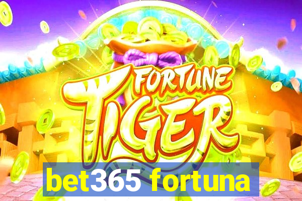 bet365 fortuna