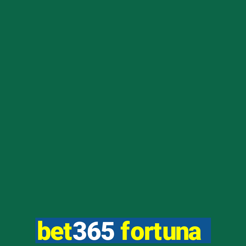 bet365 fortuna