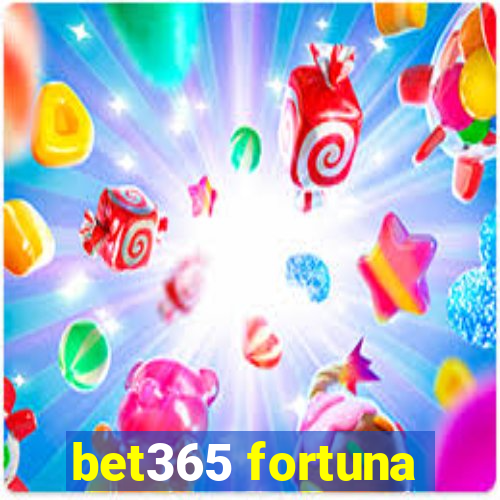 bet365 fortuna