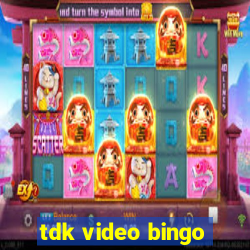 tdk video bingo