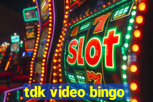 tdk video bingo