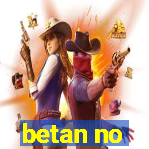 betan no