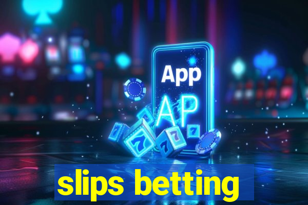 slips betting