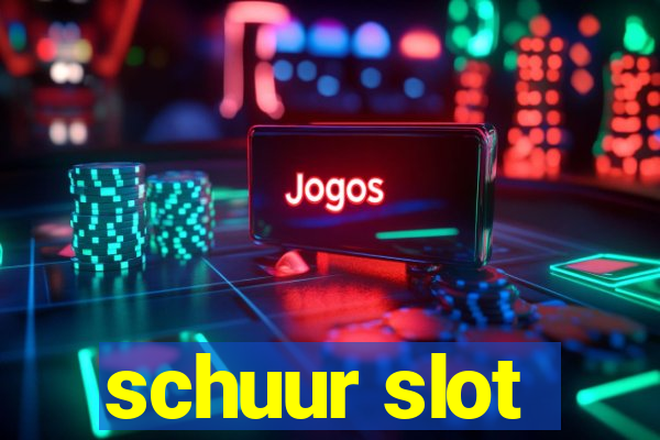 schuur slot