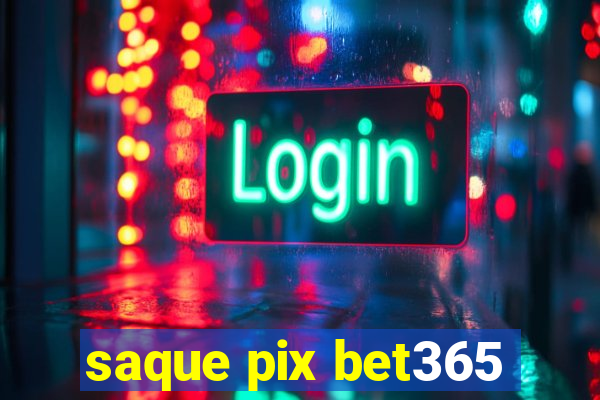 saque pix bet365