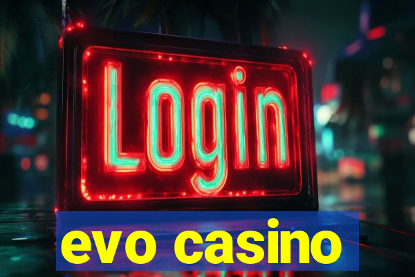 evo casino