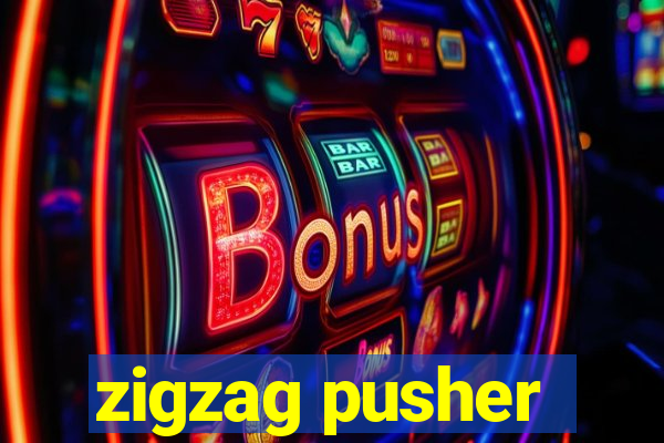 zigzag pusher