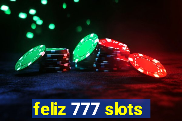 feliz 777 slots