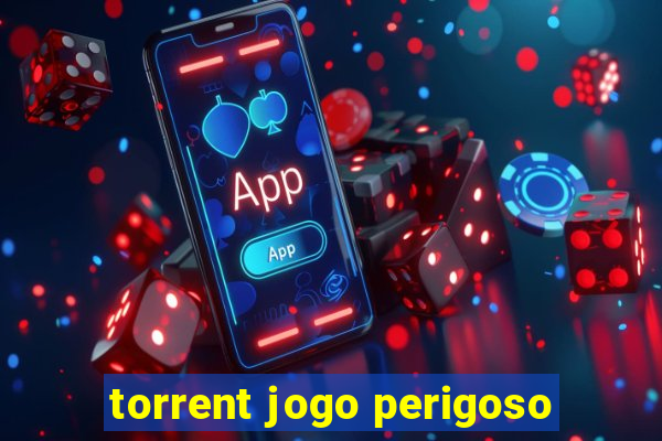 torrent jogo perigoso