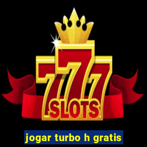 jogar turbo h gratis