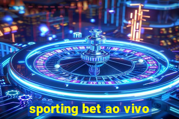 sporting bet ao vivo