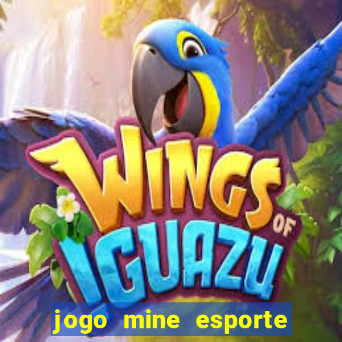 jogo mine esporte da sorte