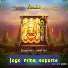 jogo mine esporte da sorte