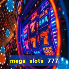 mega slots 777 casino games