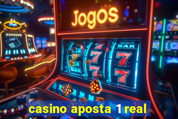 casino aposta 1 real