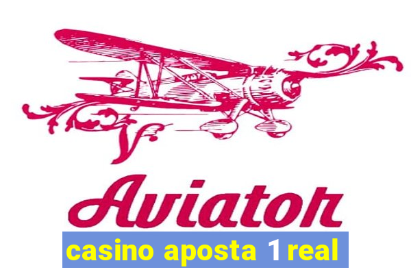 casino aposta 1 real