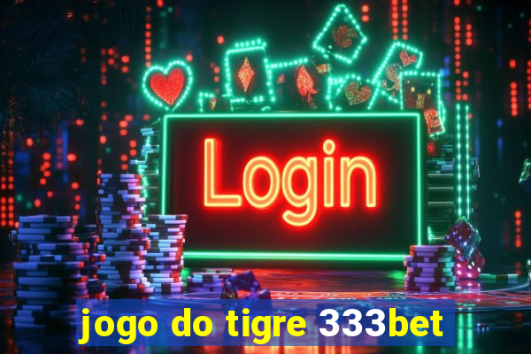 jogo do tigre 333bet