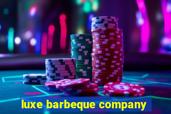 luxe barbeque company