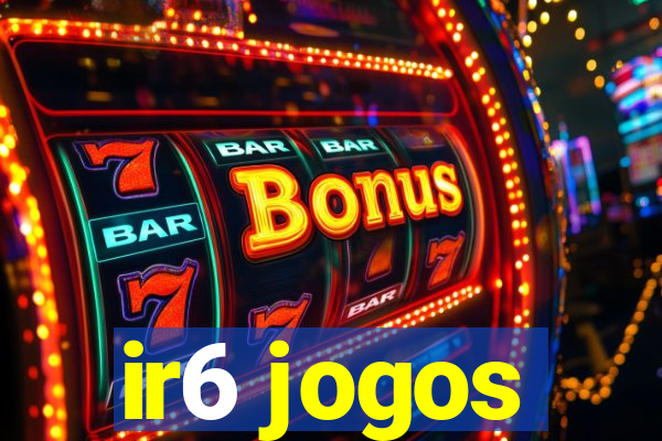 ir6 jogos