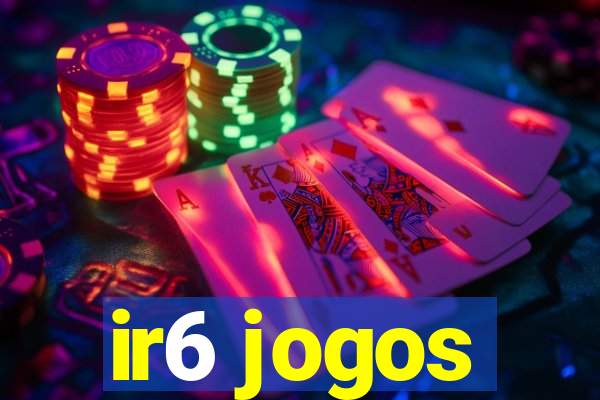 ir6 jogos