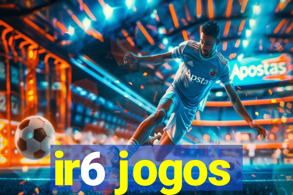 ir6 jogos