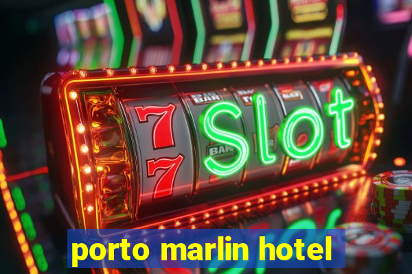 porto marlin hotel