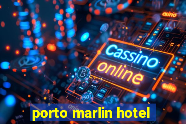 porto marlin hotel