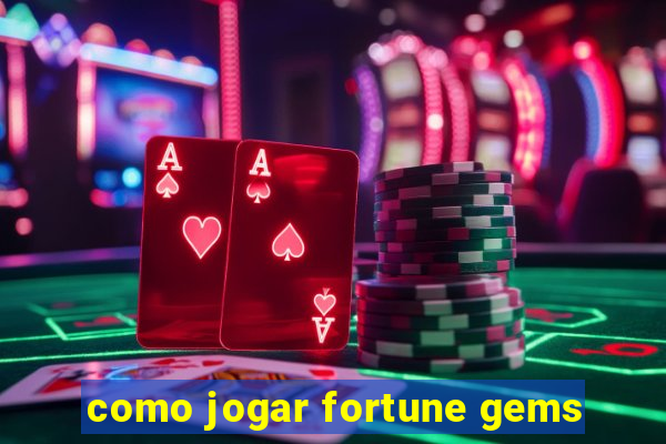 como jogar fortune gems