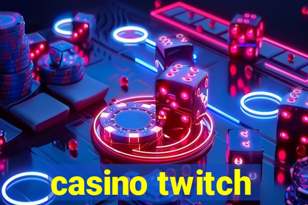 casino twitch