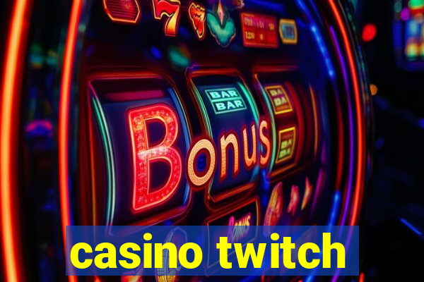 casino twitch