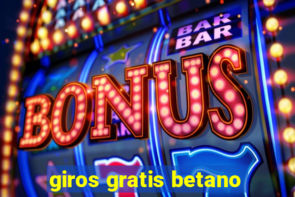 giros gratis betano