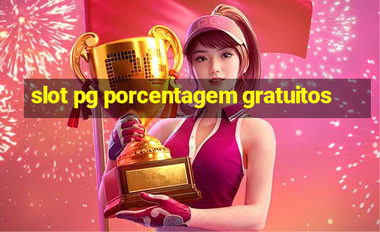 slot pg porcentagem gratuitos