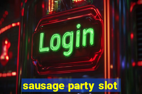 sausage party slot