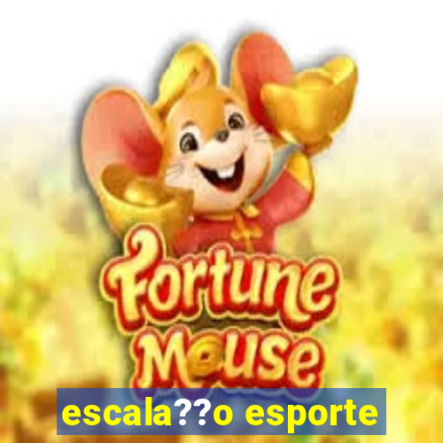 escala??o esporte