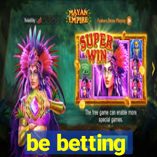 be betting